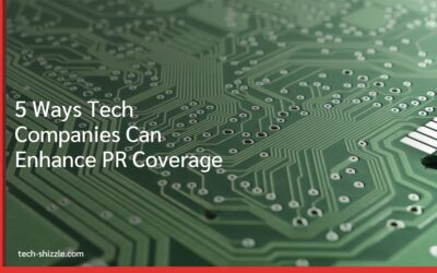 5 Ways Tech Companies Can Enhance PR Coverage