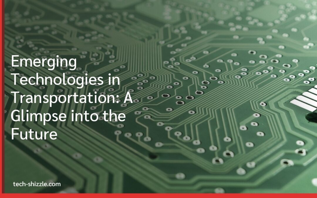 Emerging Technologies in Transportation: A Glimpse into the Future