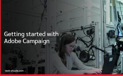 Getting started with Adobe Campaign