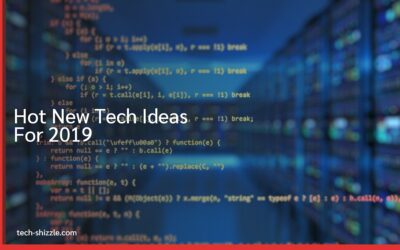 Hot New Tech Ideas For 2019