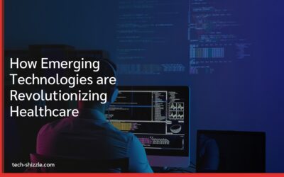How Emerging Technologies are Revolutionizing Healthcare
