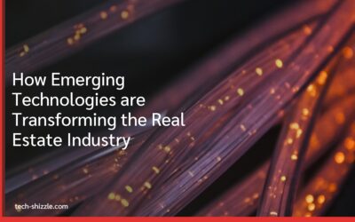 How Emerging Technologies are Transforming the Real Estate Industry