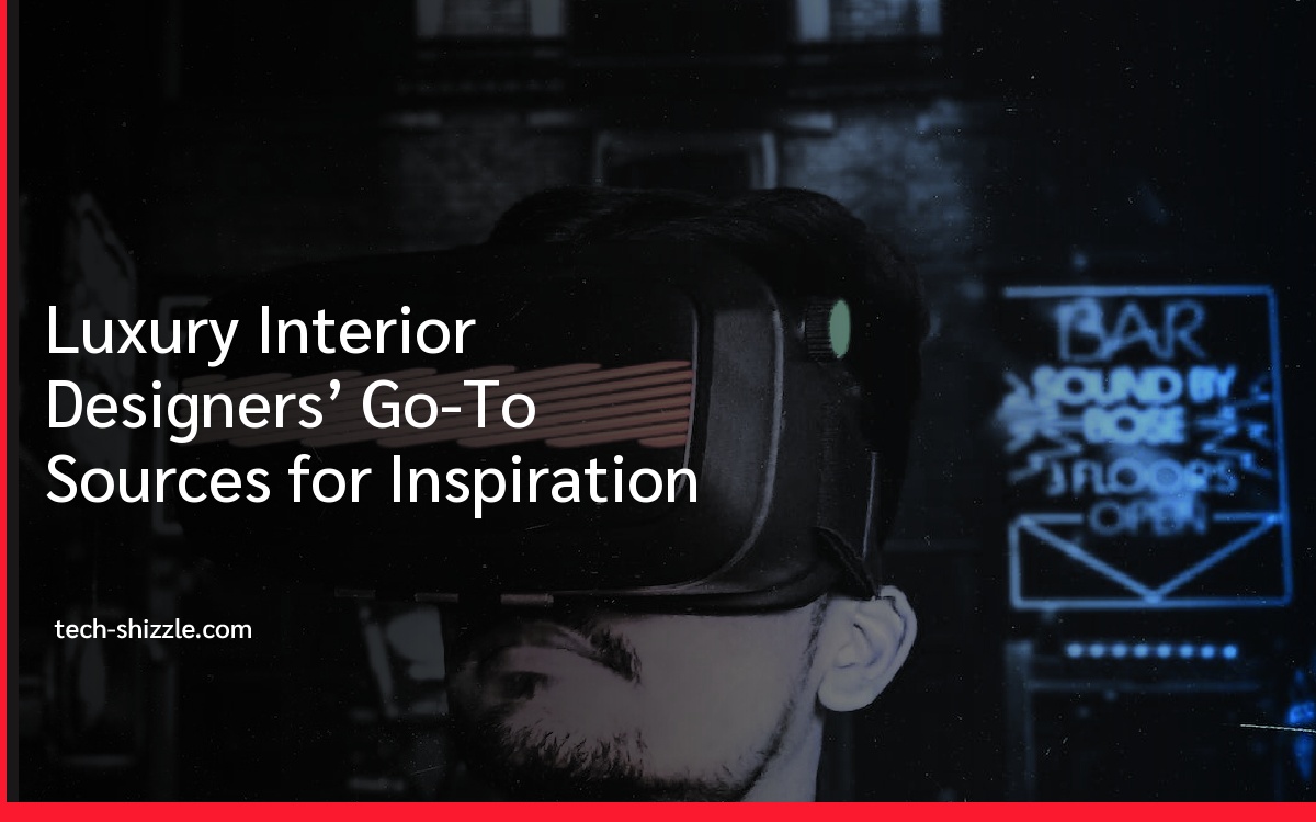 Luxury Interior Designers’ Go-To Sources for Inspiration