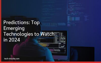 Predictions: Top Emerging Technologies to Watch in 2024