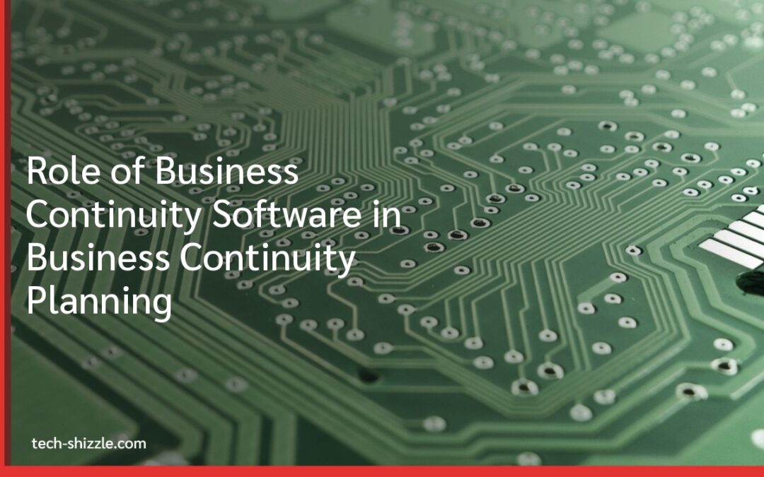 Role of Business Continuity Software in Business Continuity Planning
