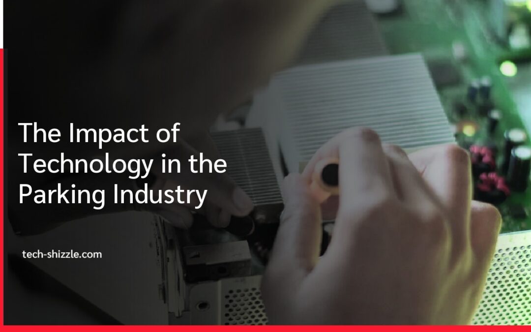 The Impact of Technology in the Parking Industry