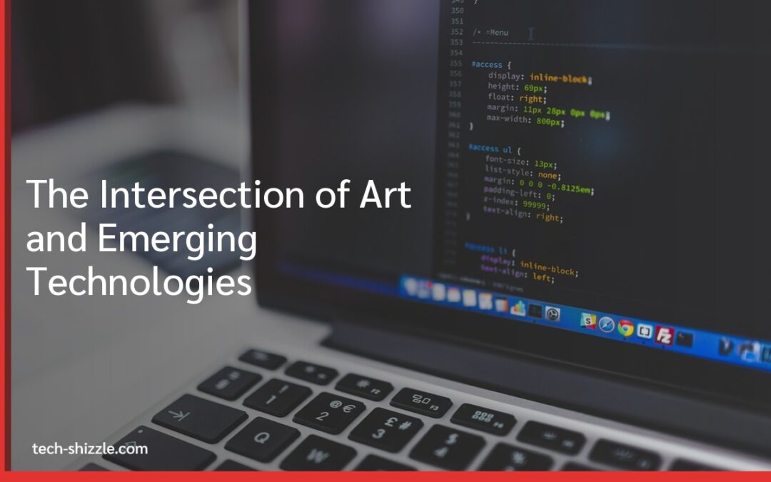 The Intersection of Art and Emerging Technologies