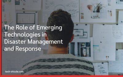 The Role of Emerging Technologies in Disaster Management and Response