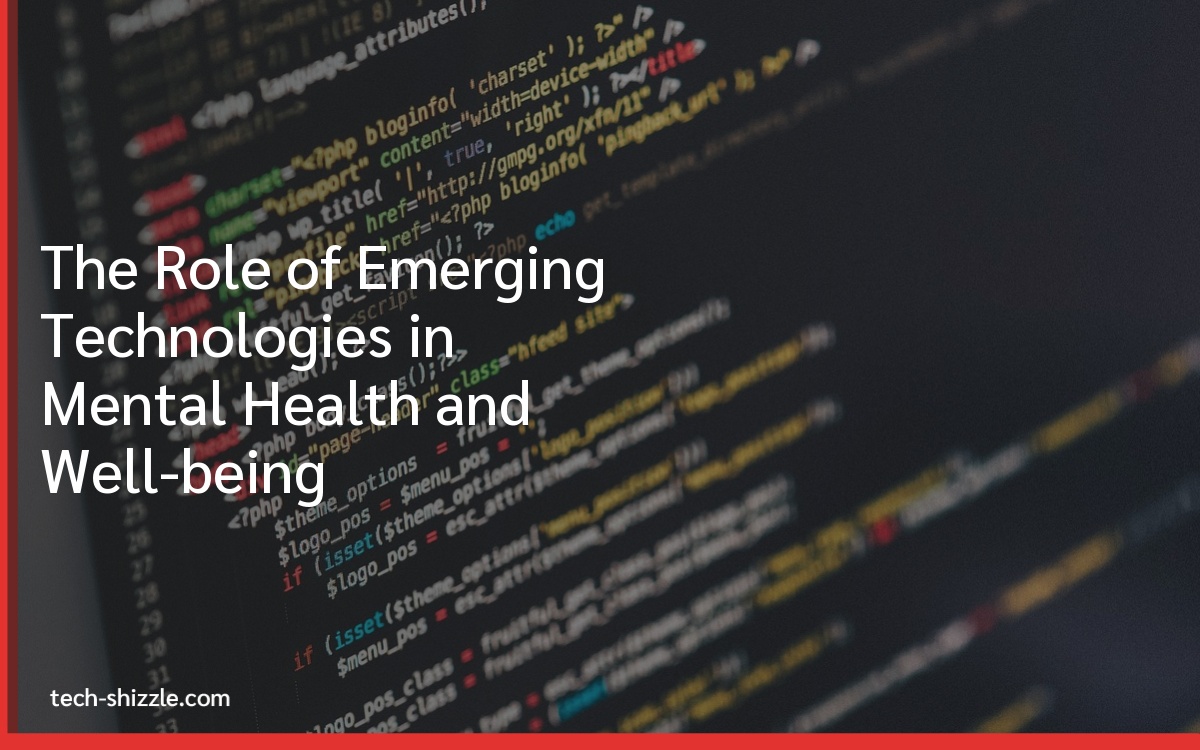 The Role of Emerging Technologies in Mental Health and Well-being
