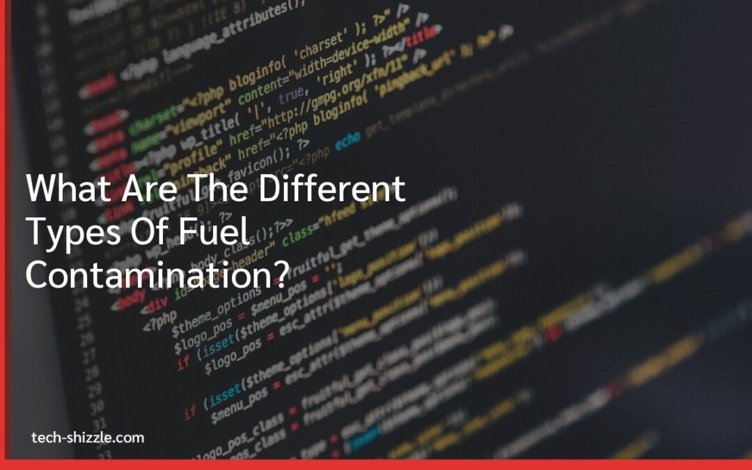 What Are The Different Types Of Fuel Contamination?