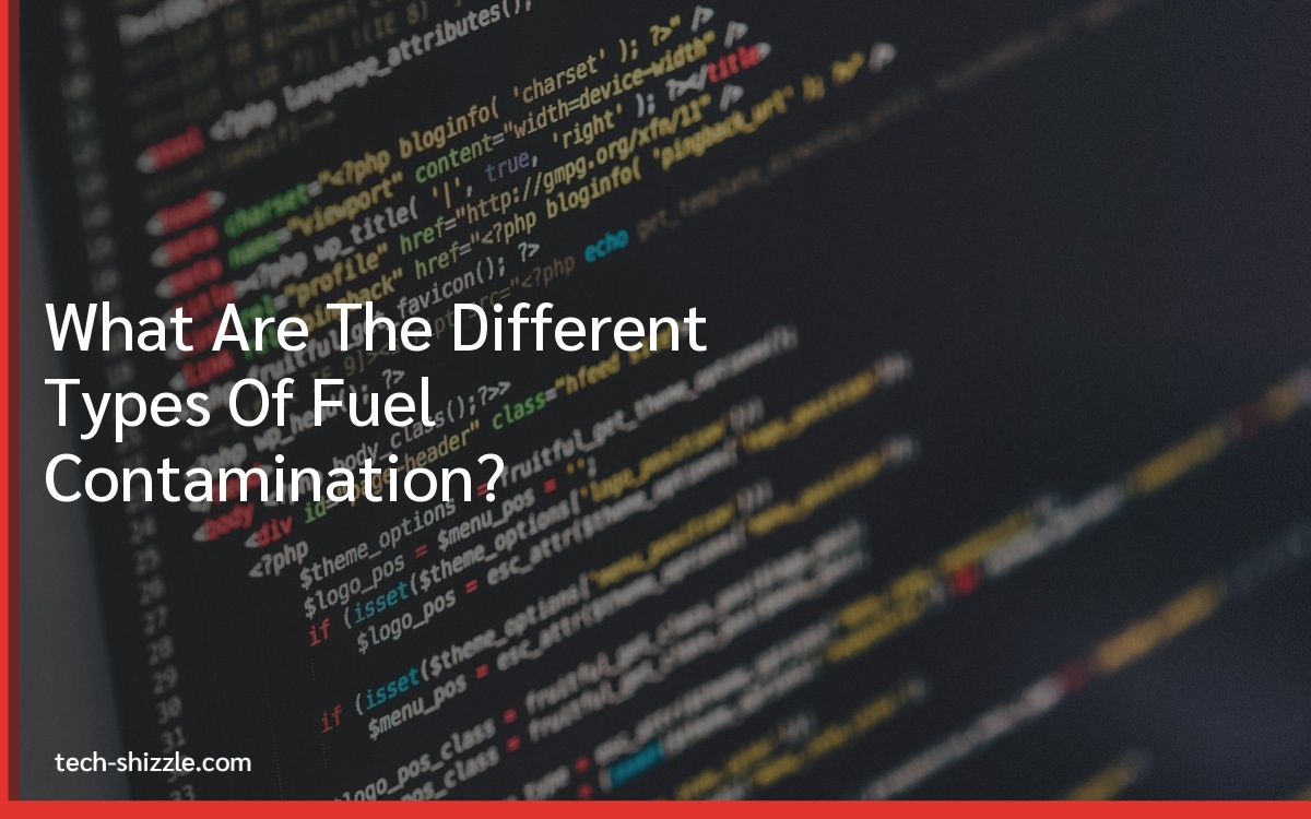 What Are The Different Types Of Fuel Contamination?