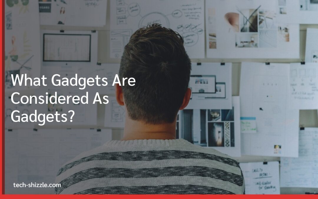 What Gadgets Are Considered As Gadgets?