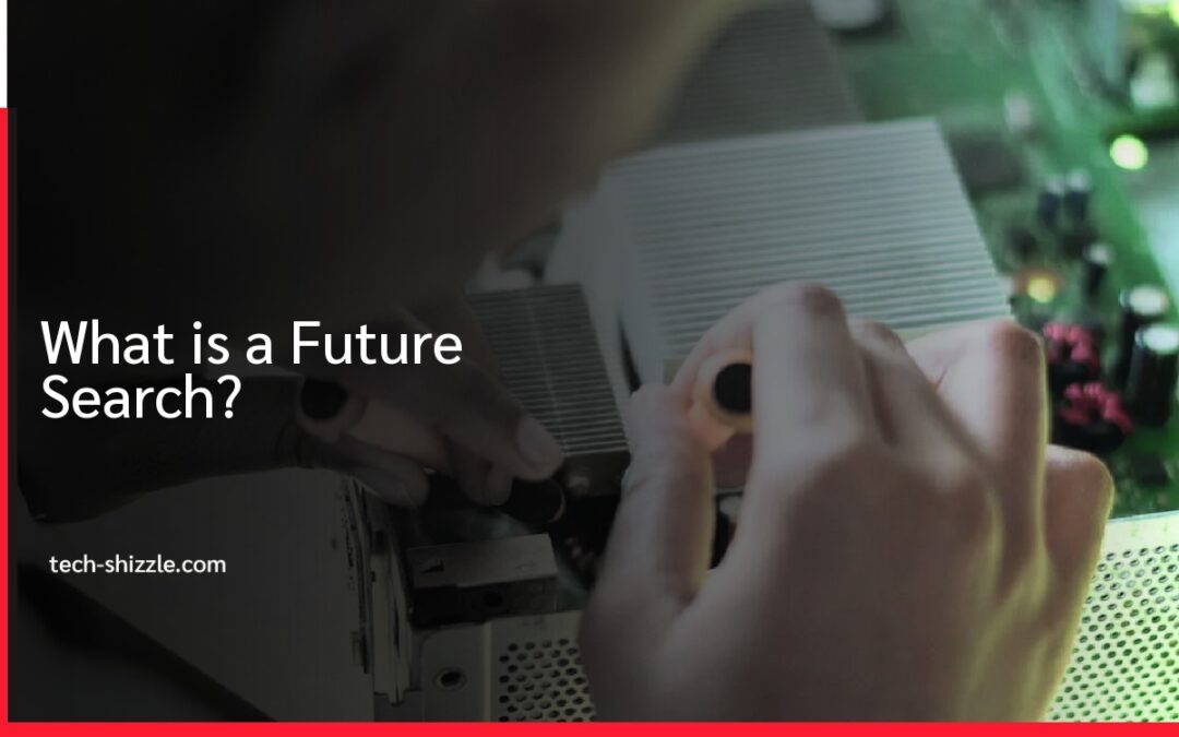 What is a Future Search?
