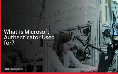 What is Microsoft Authenticator Used for?