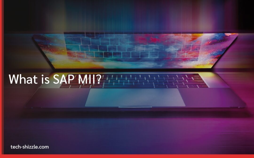 What is SAP MII?