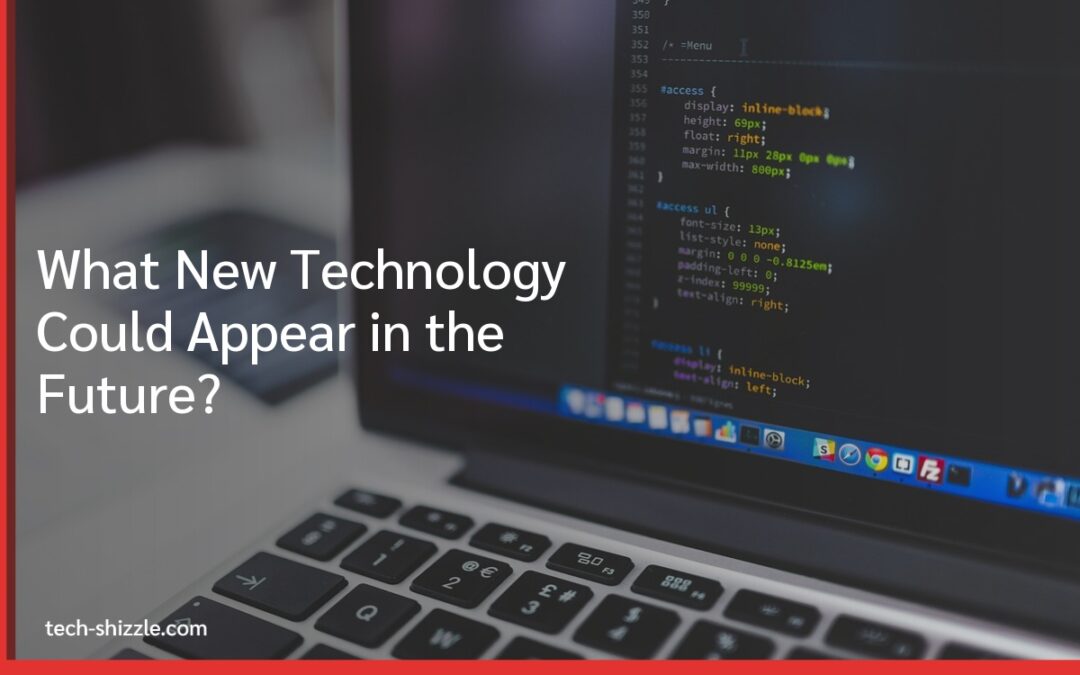What New Technology Could Appear in the Future?
