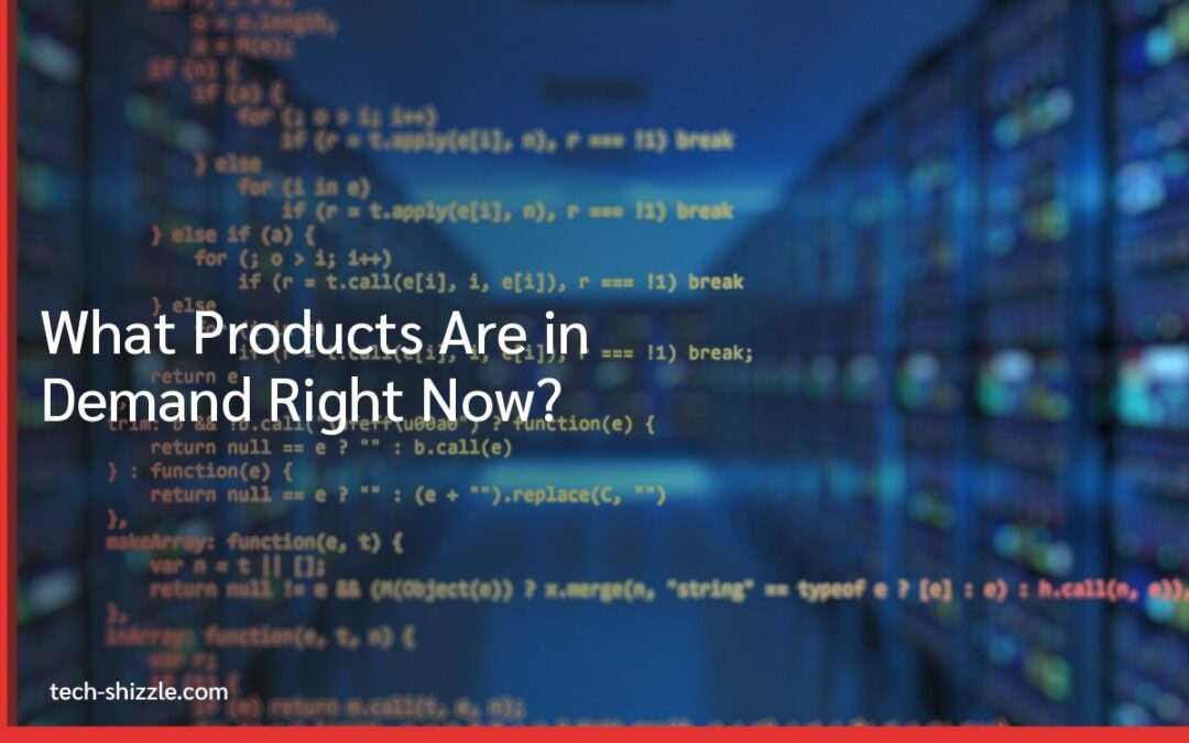 What Products Are in Demand Right Now?