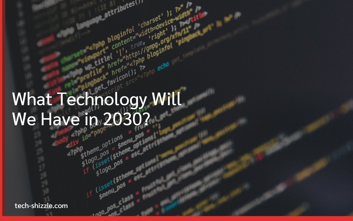What Technology Will We Have in 2030?