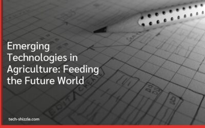 Emerging Technologies in Agriculture: Feeding the Future World