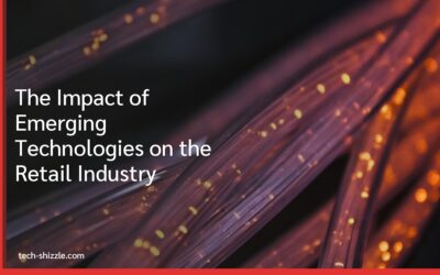 The Impact of Emerging Technologies on the Retail Industry
