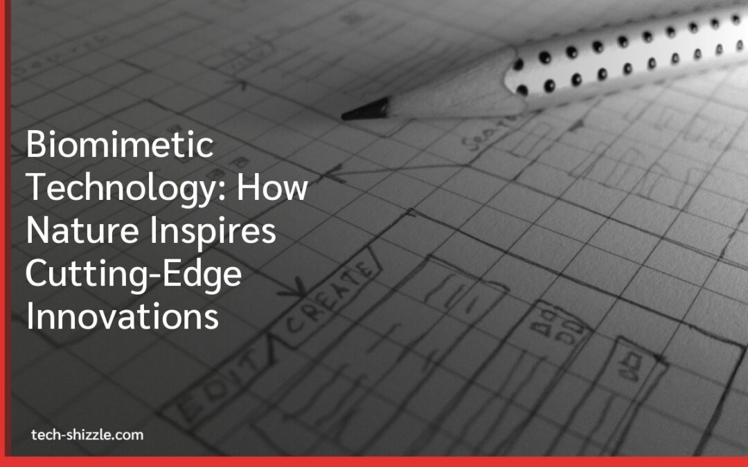 Biomimetic Technology: How Nature Inspires Cutting-Edge Innovations
