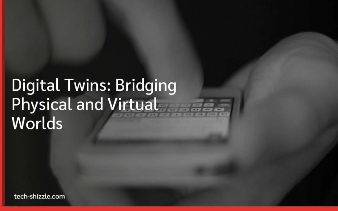 Digital Twins: Bridging Physical and Virtual Worlds