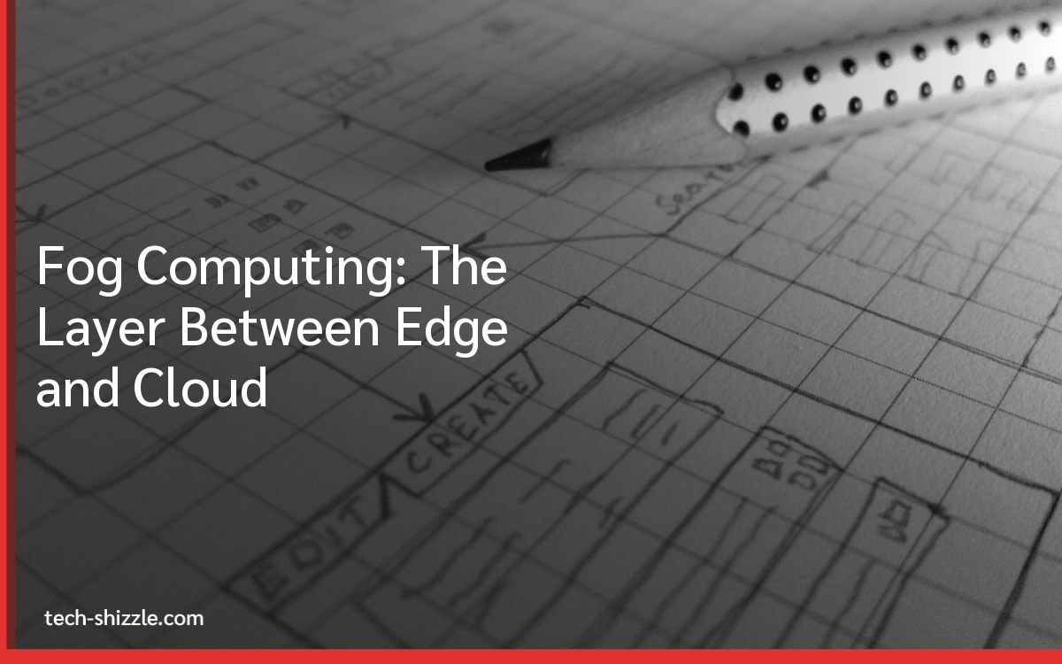 Fog Computing: The Layer Between Edge and Cloud