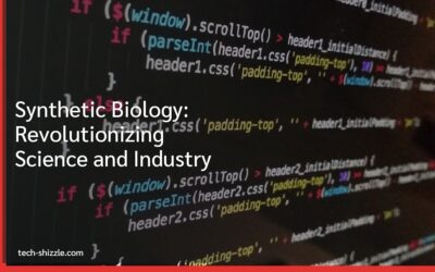 Synthetic Biology: Revolutionizing Science and Industry