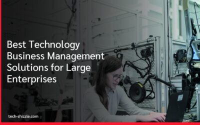 Best Technology Business Management Solutions for Large Enterprises